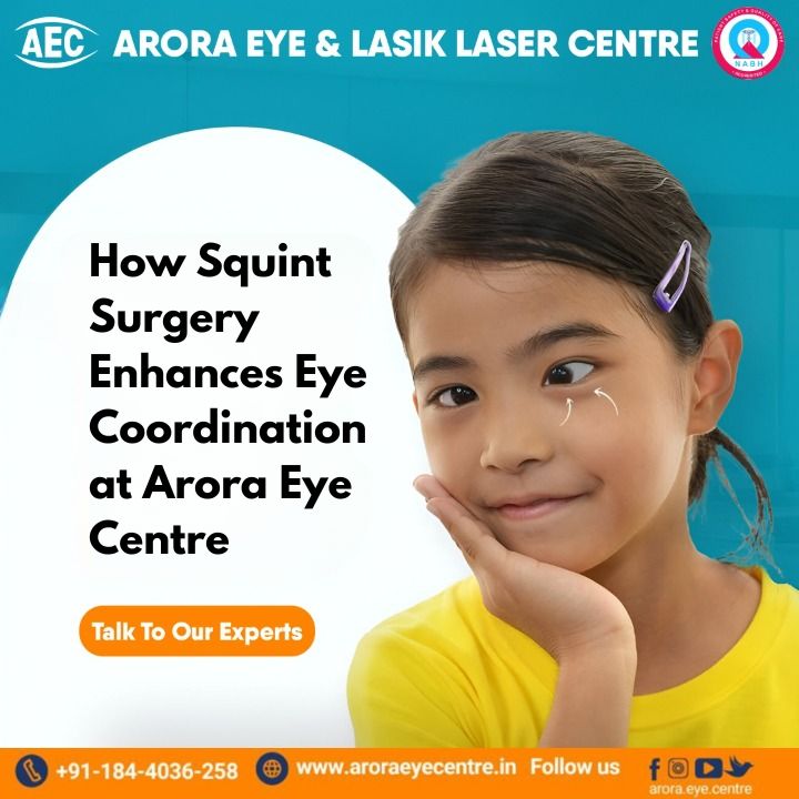 How Squint Surgery Enhances Eye Coordination at Arora Eye Centre