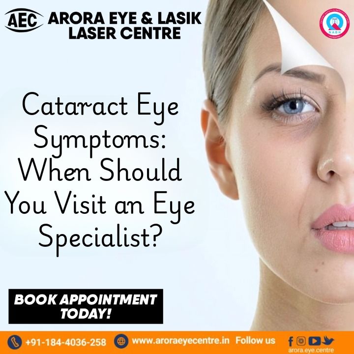 Cataract Eye Symptoms: When Should You Visit an Eye Specialist?